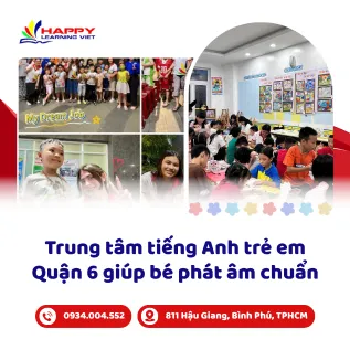 Trung tâm tiếng Anh trẻ em Quận 6 giúp bé phát âm chuẩn