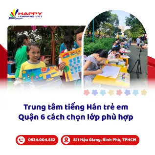 Trung tâm tiếng Hán trẻ em Quận 6 cách chọn lớp phù hợp