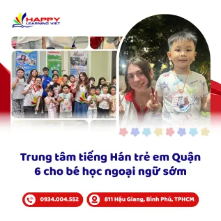 Trung tâm tiếng Hán trẻ em Quận 6 cho bé học ngoại ngữ sớm