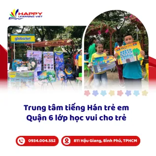 Trung tâm tiếng Hán trẻ em Quận 6 lớp học vui cho trẻ