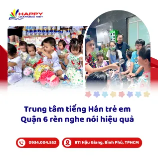 Trung tâm tiếng Hán trẻ em Quận 6 rèn nghe nói hiệu quả