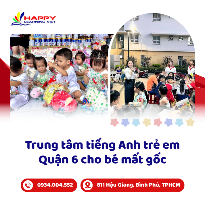 Trung tâm tiếng Anh trẻ em Quận 6 cho bé mất gốc khơi dậy niềm đam mê
