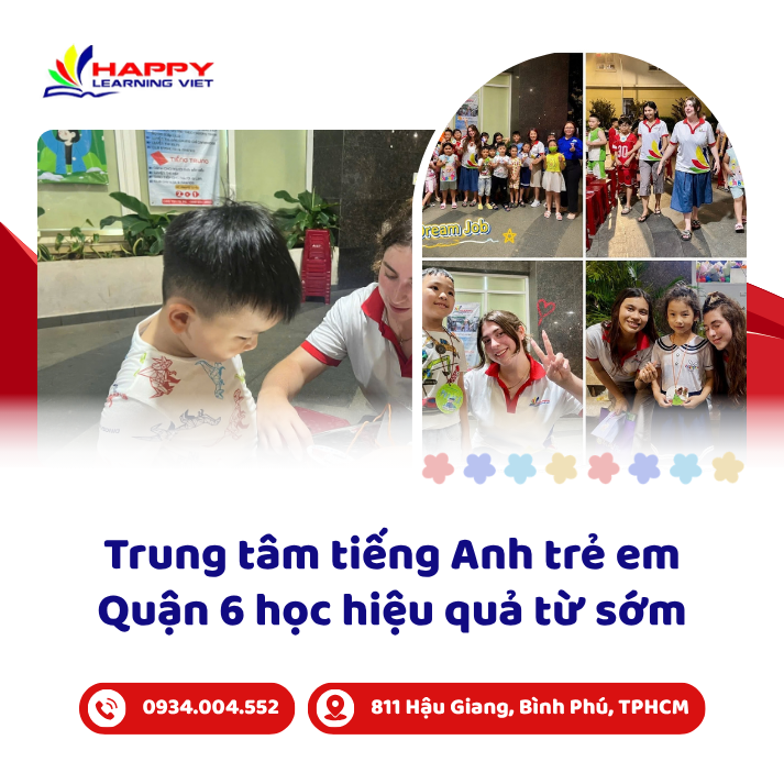 Trung tâm tiếng Anh trẻ em Quận 6 học hiệu quả từ sớm định hình tương lai trẻ