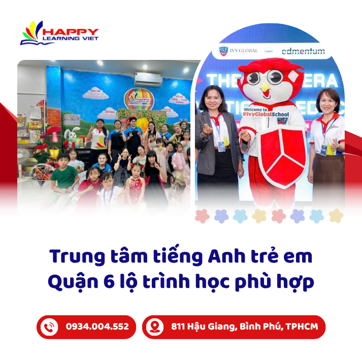 Trung tâm tiếng Anh trẻ em Quận 6 lộ trình học phù hợp khơi nguồn cảm hứng học tập