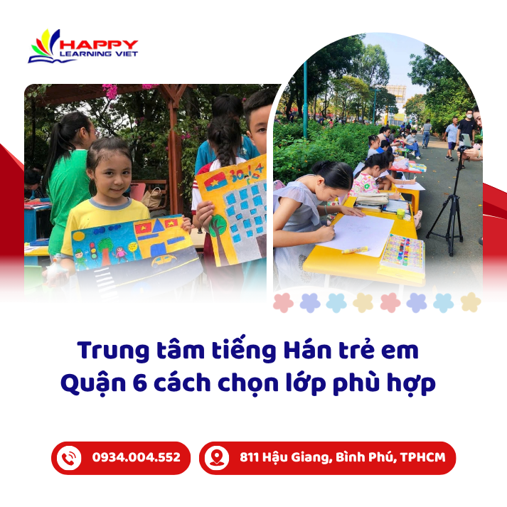 Trung tâm tiếng Hán trẻ em Quận 6 cách chọn lớp phù hợp cho từng độ tuổi