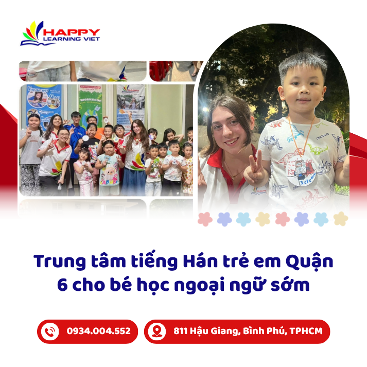 Trung tâm tiếng Hán trẻ em Quận 6 và hành trình khai mở tiềm năng ngôn ngữ của trẻ